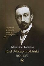 Okładka - Józef Polikarp Brudziński (1874-1917) - Tadeusz P. Rutkowski