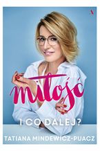 Okładka - Miłość. I co dalej? - Tatiana Mindewicz-Puacz