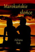 Okładka - Marokańskie słońce - Adriana Rak
