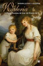 Okładka - Waleria, czyli listy Gustava de Linar do Ernesta de G - Barbara Juliana De Krüdener