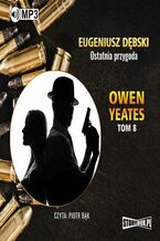 Okładka - Owen Yeates tom 8. Ostatnia przygoda - Eugeniusz Dębski
