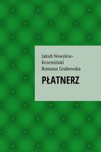 Okładka - PŁATNERZ - Jakub Nowykiw-Krzemiński, Romana Grabowska