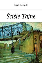 Okładka - Ściśle tajne - Józef Kemilk