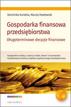 Okładka - Gospodarka finansowa przedsiębiorstwa. Długoterminowe decyzje finansowe - Dominika Kordela, Maciej Pawłowski