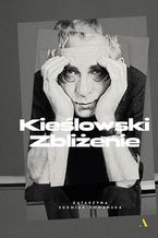Okładka - Kieślowski. Zbliżenie - Katarzyna Surmiak-Domańska