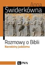 Okładka - Rozmowy o Biblii. Narodziny judaizmu - Anna Świderkówna