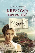 Okładka - Kresowa opowieść. Tom III. Nadia - Edward Łysiak