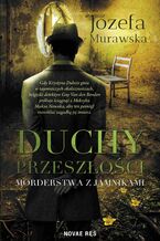 Okładka - Duchy przeszłości. Morderstwa z jamnikami - Józefa Murawska