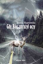 Okładka - Gdy bóg zmrużył oczy - Joanna Kupniewska