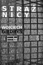 Okładka - Strażnicy - Wojciech Giedrys