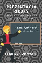 Okładka - Prezentacja grupy - od definicji grupy wolnej do programu wyznaczajacego - Karolina I. Wieczorek