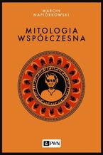 Okładka - Mitologia współczesna - Marcin Napiórkowski