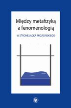 Między metafizyką a fenomenologią