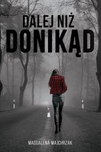 Okładka - Dalej niż donikąd - Magdalena Majchrzak