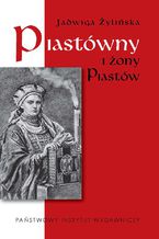 Okładka - Piastówny i żony Piastów - Jadwiga Żylińska