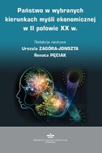 Okładka - Państwo w wybranych kierunkach myśli ekonomicznej w II połowie XX w - Urszula Zagóra-Jonszta, Renata Pęciak