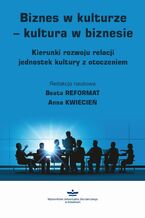 Okładka - Biznes w kulturze - kultura w biznesie - Beata Reformat, Anna Kwiecień
