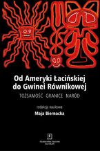Okładka - Od Ameryki Łacińskiej do Gwinei Równikowej - Maja Biernacka, Anna Bartnik, Renata Díaz-Szmidt, Anna Kaganiec-Kamieńska, Dorota Morel, Wojciech Opioła, Monika Sawicka