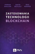 Okładka - Zastosowania technologii Blockchain - Vikram Dhillon, David Metcalf, Max Hooper