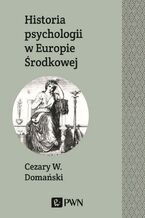 Okładka - Historia psychologii w Europie Środkowej - Cezary Domański