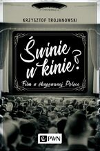 Okładka - Świnie w kinie? - Krzysztof Trojanowski