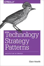 Okładka - Technology Strategy Patterns. Architecture as Strategy - Eben Hewitt