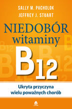 Okładka - Niedobór witaminy B12 - Sally M.Pachlok, Jeffrey J.Stuart