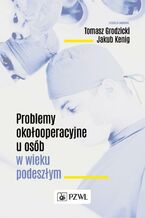 Okładka - Problemy okołooperacyjne u osób w wieku podeszłym - Tomasz Grodzicki, Jakub Kenig