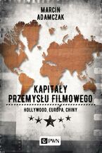 Okładka - Kapitały przemysłu filmowego - Marcin Adamczak