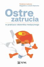Okładka - Ostre zatrucia w praktyce ratownika medycznego - Magdalena Łukasik-Głębocka