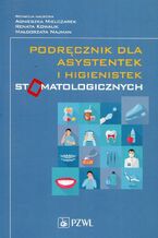 Okładka - Podręcznik dla asystentek i higienistek stomatologicznych - Agnieszka Mielczarek, Małgorzata Najman, Renata Kowalik