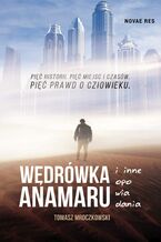 Okładka - Wędrówka Anamaru i inne opowiadania - Tomasz Mroczkowski