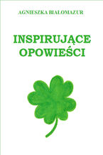 Okładka - Inspirujące opowieści - Agnieszka Białomazur