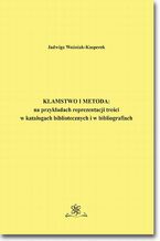 Okładka - Kłamstwo i metoda: na przykładach reprezentacji treści w katalogach bibliotecznych i bibliografiach - Jadwiga Woźniak-Kasperek