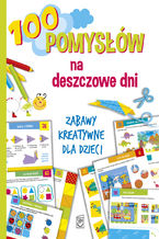 Okładka - 100 pomysłów na deszczowe dni - Ewa Gorzkowska-Parnas