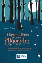 Okładka - Dawno temu był sobie algorytm - Martin Erwig
