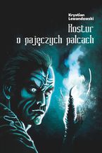 Okładka - Kostur o pajęczych palcach - Krystian Lewandowski