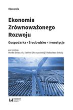 Okładka - Ekonomia Zrównoważonego Rozwoju. Gospodarka. Środowisko. Inwestycje - Monika Szewczyk, Ewelina Okraszewska, Radosław Dziuba