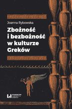 Okładka - Zbożność i bezbożność w kulturze Greków - Joanna Rybowska