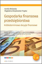 Okładka - Gospodarka finansowa przedsiębiorstwa. Krótkoterminowe decyzje finansowe - Aurelia Bielawska, Magdalena Brojakowska-Trząska