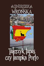Okładka - Talerzyk tapas czy lampka Porto - Agnieszka Wrońska