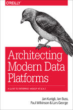 Okładka - Architecting Modern Data Platforms. A Guide to Enterprise Hadoop at Scale - Jan Kunigk, Ian Buss, Paul Wilkinson