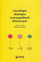Okładka - Neurologia dziecięca w przypadkach klinicznych - Barbara Steinborn