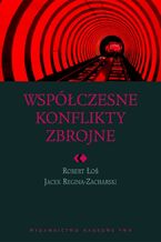 Okładka - Współczesne konflikty zbrojne - Robert Łoś, Jacek Reginia-Zacharski