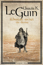Okładka - Wracać wciąż do domu - Ursula Le Guin