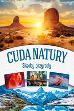 Okładka - Cuda natury. Skarby przyrody - Opracowanie zbiorowe
