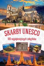 Okładka - Skarby UNESCO. 100 najpiękniejszych zabytków - Opracowanie zbiorowe