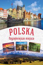 Okładka - Polska. Najpiękniejsze miejsca - Opracowanie zbiorowe