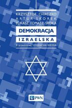 Okładka - Demokracja izraelska - Krzysztof Chaczko, Artur Skorek, Łukasz Tomasz Sroka