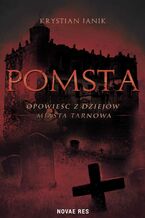 Okładka - Pomsta  opowieść z dziejów miasta Tarnowa - Krystian Janik